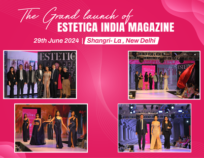 Grand Launch of Estetica India Magazine in New Delhi